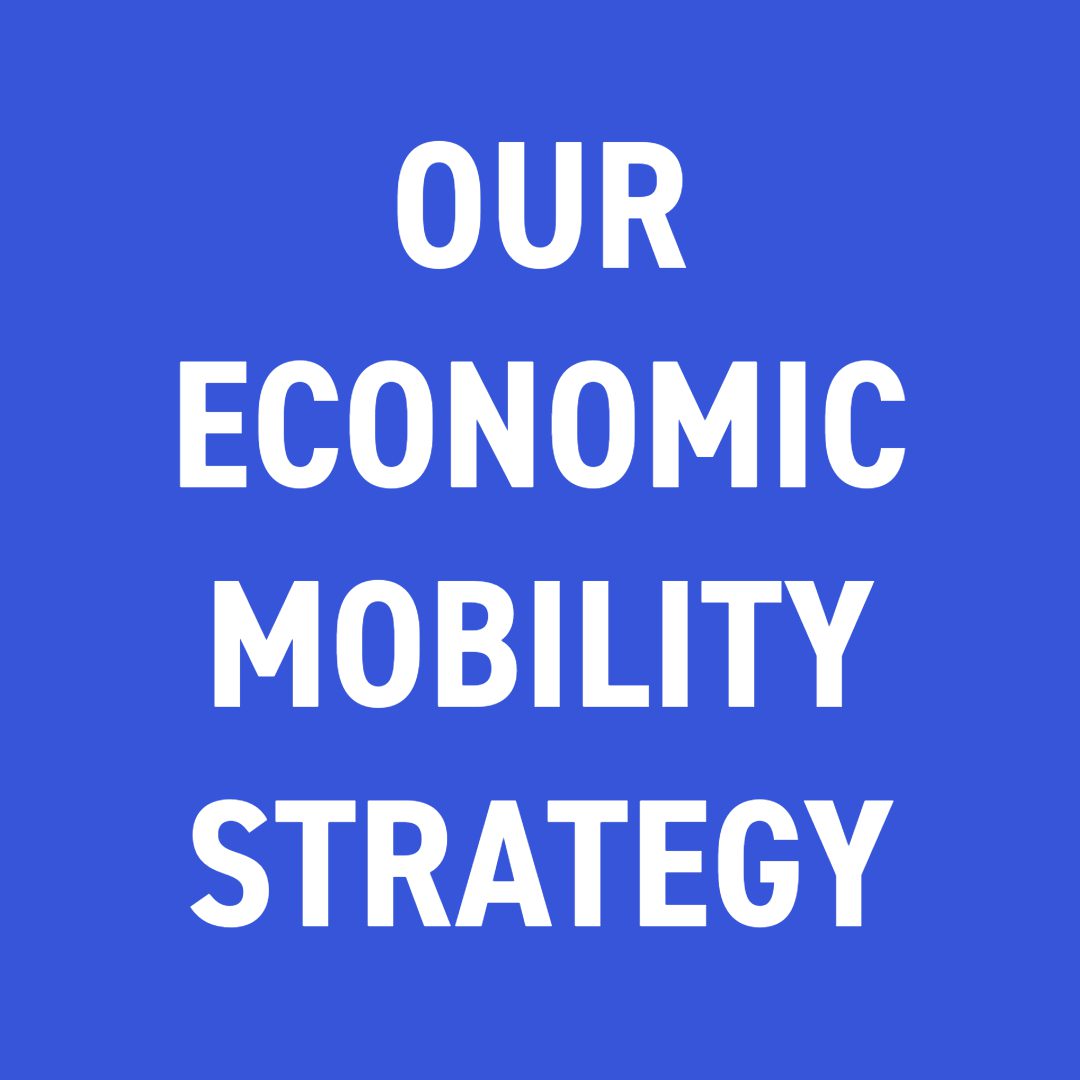 OUR ECONOMIC MOBILITY STRATEGY